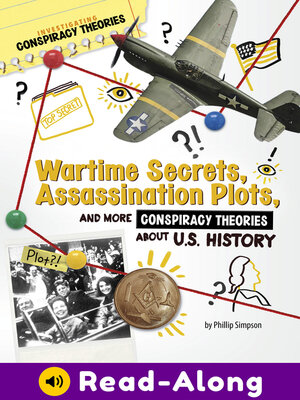 cover image of Wartime Secrets, Assassination Plots, and More Conspiracy Theories About U.S. History